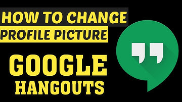 How To Change Google Hangouts Profile Picture In Android & ios
