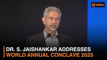 Dr. S. Jaishankar addresses World Annual Conclave 2025
