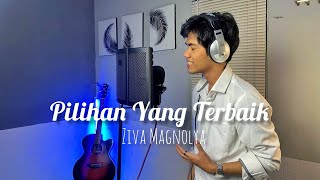 PILIHAN YANG TERBAIK - ZIVA MAGNOLYA | COVER DIEODAVIS