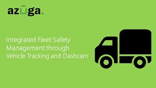 How to Integrate Fleet Safety Management through Vehicle Tracking and Dashcam - Azuga