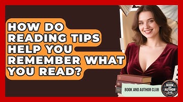 How Do Reading Tips Help You Remember What You Read? | Book and Author Club News