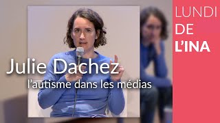 Carte Blanche à Julie Dachez : L'autisme dans les médias