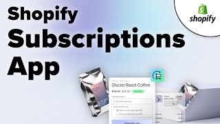 How To Use The New Shopify Subscriptions App - Shopify Editions 2024