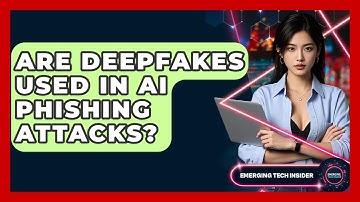 Are Deepfakes Used In AI Phishing Attacks? - Emerging Tech Insider