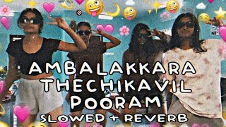 Ambalakkara Thechikavil Pooram Slowed   Reverb