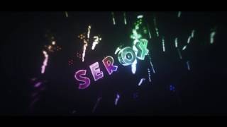 SEROX INTRO V2 60FPS | BY MxRvFX (BEST)