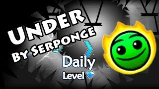 Geometry Dash - Under (By Serponge) ~ Daily Level #345 [All Coins]