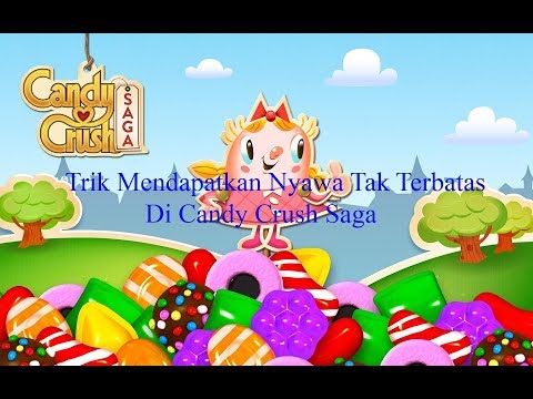 Tips Mendapatkan Nyawa Tak Terbatas Di Candy Crush Saga tanpa MOD