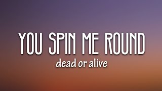 Dead Or Alive - You Spin Me Round (Like a Record) (Lyrics)