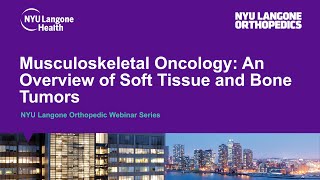 Musculoskeletal Oncology: An Overview of Soft Tissue and Bone Tumors - NYU Orthopedic Webinar Series screenshot 2
