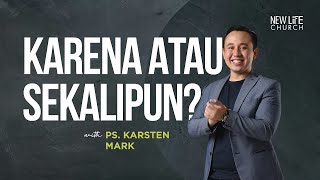 Karena Atau Sekalipun with Ps. Karsten Mark