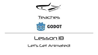 Godot 3.1 GDScript - Lesson 18 - Let's Get Animated