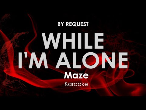 While I'm Alone | Maze · Frankie Beverly karaoke