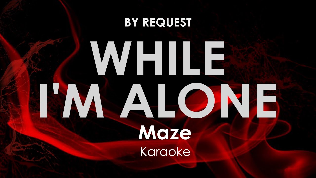 While I'm Alone | Maze · Frankie Beverly karaoke - YouTube