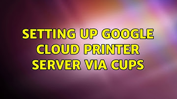 Ubuntu: Setting up Google Cloud Printer Server via CUPS (2 Solutions!!)