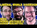 Liberal world disorder  with auron macintyre  wokal distance