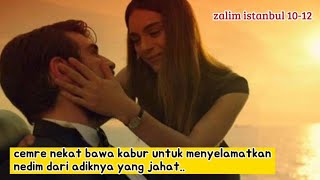 ZALIM ISTANBUL EPISODE 10 - 12 | ALUR CERITA DRAMA TURKI