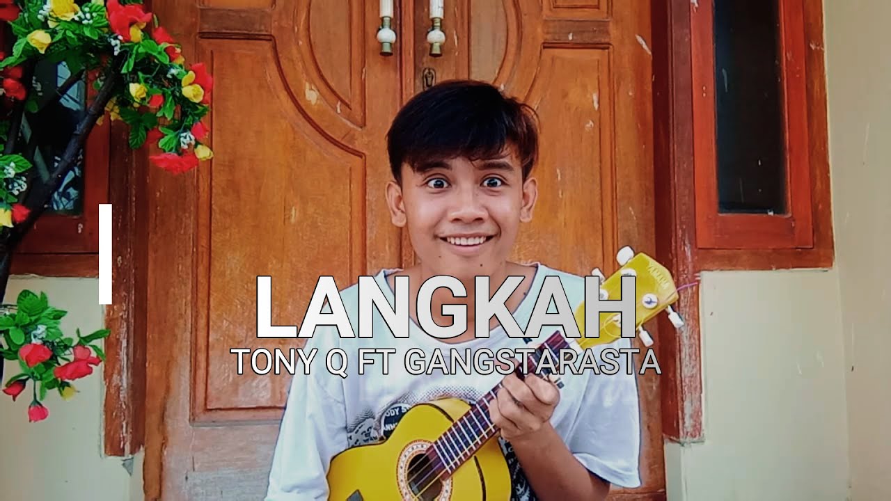 TONY Q FT GANGSTARASTA LANGKAH UKULELE COVER YouTube TONY Q FT GANGSTARASTA LANGKAH UKULELE COVER YouTube