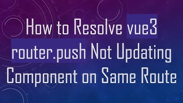 How to Resolve vue3 router.push Not Updating Component on Same Route