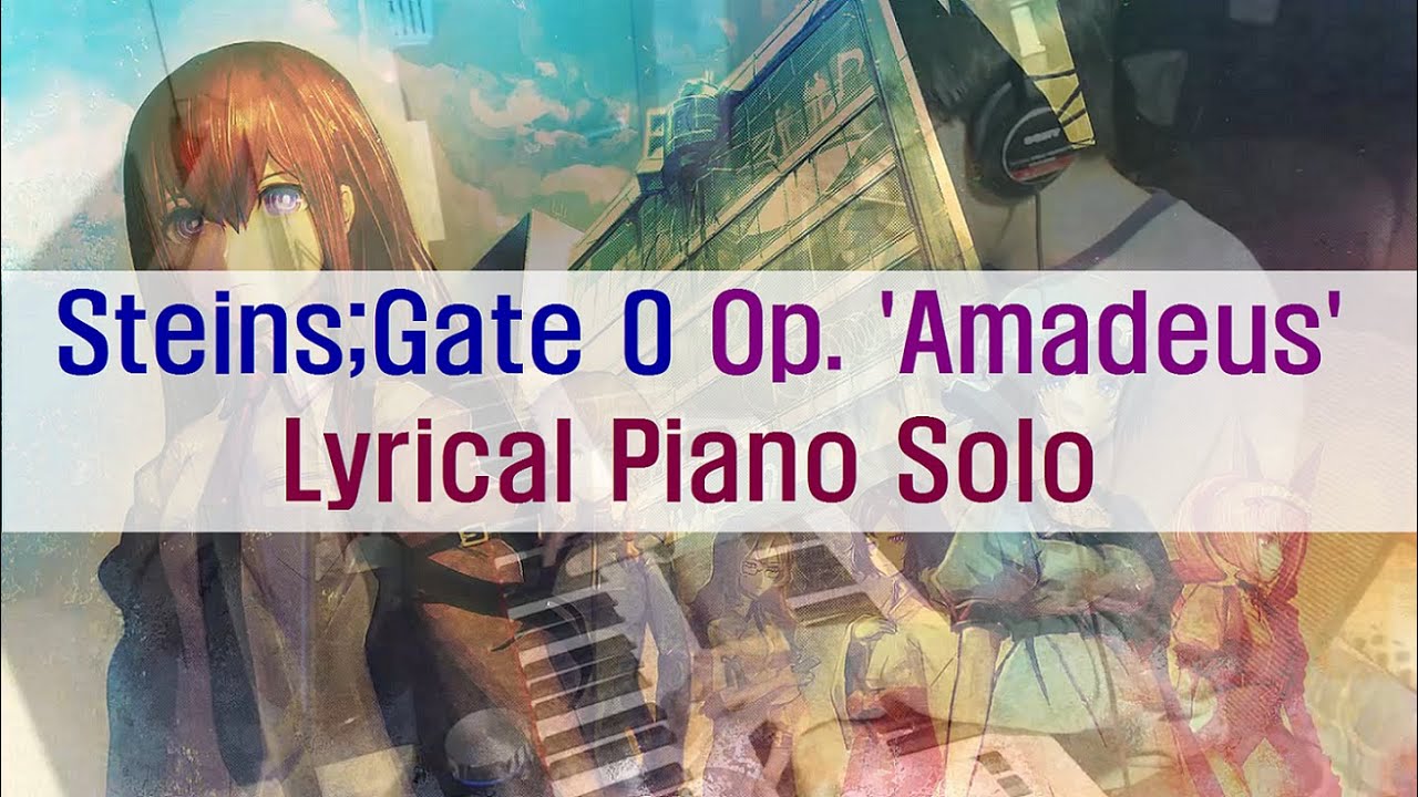 Steins Gate 0 Op Amadeus Piano Cover シュタインズ ゲート Youtube Steins Gate 0 Op Amadeus Piano Cover シュタインズ ゲート Youtube