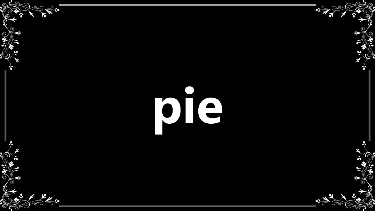 Pie Meaning and How To Pronounce YouTube