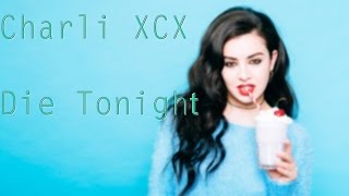 Charli XCX - Die Tonight (DEMO LYRICS VIDEO)