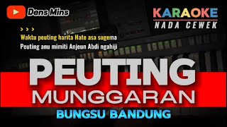 PEUTING MUNGGARAN ~ BUNGSU BANDUNG || KARAOKE POP SUNDA - NADA CEWEK