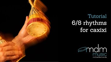 6/8 rhythms for caxixi, free lesson by Michael de Miranda