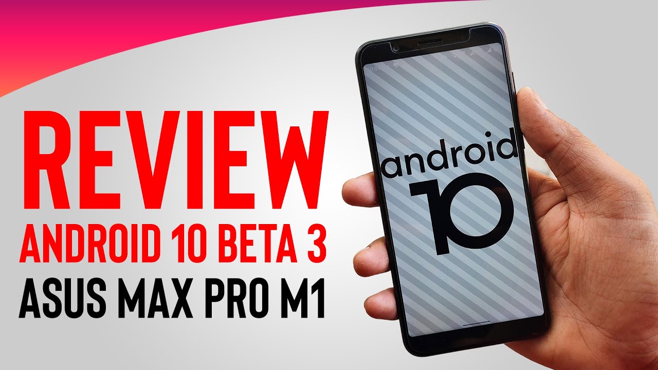 Asus Zenfone Max Pro M1 Android 10 Beta 3 Review | Features, Bugs and Questions