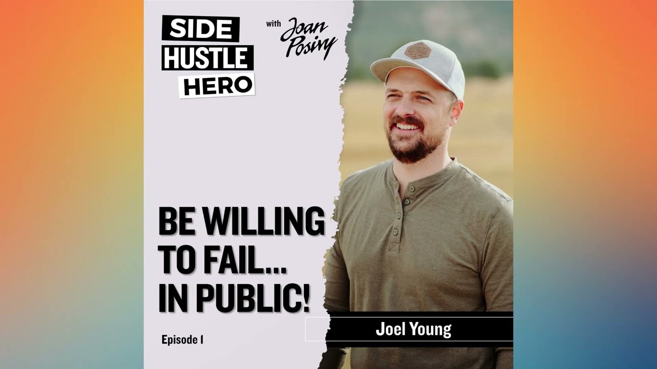 1: Be Willing To Fail...In Public, with Joel Young