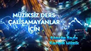 MÜZİK OLMADAN ÇALIŞAMAYANLAR İÇİN SADE MÜZİK