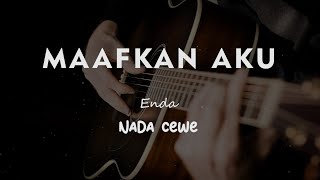 MAAFKAN AKU/ ENDA/ KARAOKE GITAR AKUSTIK NADA CEWE FEMALE 