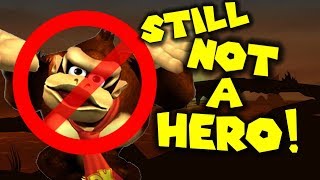 Donkey Kong is STILL NOT A HERO!