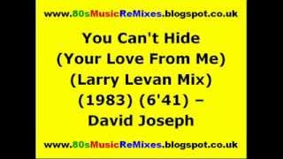 You Can&#39;t Hide (Your Love From Me) (Larry Levan Mix) - David Joseph | 80s Club Mixes | 80s Club Mix