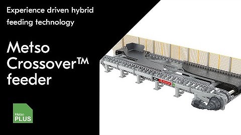 Metso Crossover™ feeder - Experience-driven hybrid feeding technology