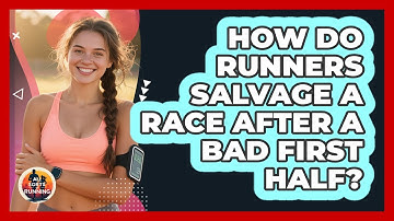 How Do Runners Salvage A Race After A Bad First Half? - All Sorts Of Running