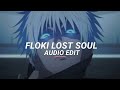 Floki - lost soul remix - PMEAN [EDIT AUDIO]