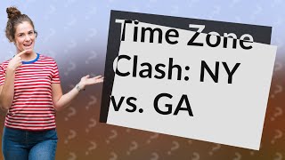 Do New York and Georgia have the same time zone?