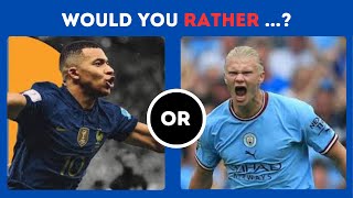 Would you rather? (Soccer Edition)