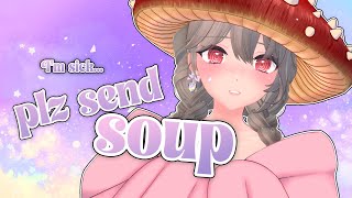I'M SICK, SEND SOUP🍜 (soup = memes)🍜【JUST CHATTING】