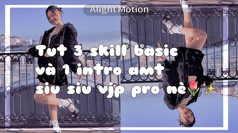 Tut 3 skill basic và 1 intro amt đơn giản cho người mới bắt đầu🌷✨|| #1