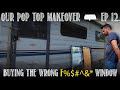 Pop Top Caravan Makeover - Ep 12 (Buying and then installing the wrong size window in the caravan)