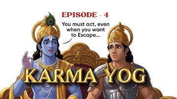 Karma Yoga | Chapter 3 - Bhagavad Gita Explained Like Never Before