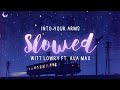 『Slowed』Into your arms (No rap) - Witt Lowry ft. Ava Max (lyrics)
