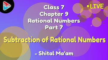 Class 7 Mathematics Rational Numbers - 7 Subtraction of Rational Numbers - Shital Ma