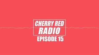 Cherry Red RADIO: Episode 15 (March 2021)