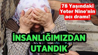 78 Yaşındaki Yeter Teyze İnsanlığımızdan Utandırdı! | SOKAK RÖPORTAJLARI |