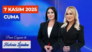 Pınar Ergüner Ve Yaprak Hırka Yıldız İle Haberin İçinden - 7 Kasım A