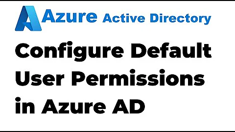 8. Configuring Default User Permissions  in Azure Active Directory