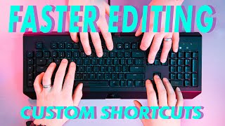 DOUBLE your editing speed! (Custom keyboard shortcuts)